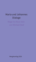 Dialoge -- Maria und Johannes: Wege ins Neue Sein (Kompaktformat) (German Edition) 3384961382 Book Cover