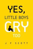 Yes, Little Boys Cry Too 1483632024 Book Cover