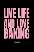 Live And Love Baking 2020: Baker's Diary And Goal Planner Week To View Appointment Book Funny Baking Addict's Gift 6x9 (approximate A5 size) 170072620X Book Cover