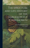 The Structure and Life-history of the Harlequin fly (Chironomus) 1021495468 Book Cover
