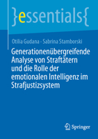 Generationenübergreifende Analyse von Straftätern und die Rolle der emotionalen Intelligenz im Strafjustizsystem (essentials) (German Edition) 3662683040 Book Cover