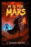 M is for Mars: The Mark of Rebellion B0H3TG1LFC Book Cover