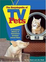 The Encyclopedia of TV Pets: A Complete History of Television's Greatest Animal Stars 1558539816 Book Cover