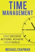 Time Management: Achieve your Goals - Time Management Skills: Time Management,Increase your Productivity,Time Management Skills,Time Management ... Time Management Hacks, Time Management) 153750634X Book Cover