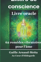 Élixirs de conscience, Livre oracle: 62 remèdes vibratoires pour l'âme (French Edition) B0GQLSL4GN Book Cover
