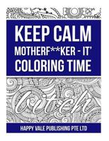 Keep calm MotherF**ker - It? Coloring Time 1532970234 Book Cover