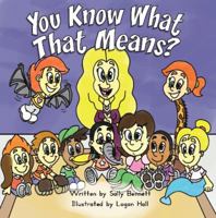 You Know What That Means? 1732352305 Book Cover