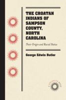 The Croatan Indians of Sampson County, North Carolina: Their Origin and Racial Status 146964181X Book Cover