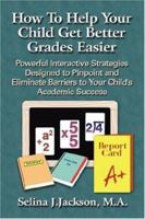 How to Help Your Child Get Better Grades Easier 1591137772 Book Cover