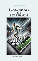 Schachmatt im Strafraum: Das Spiel deines Lebens - Ein Fußball-Schach-Abenteuer: Das Spiel deines Lebens: Freundschaft, Rivalität und sportlicher Ehrgeiz (German Edition) 3384368940 Book Cover
