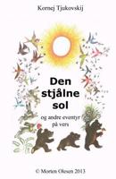 Den Stj�lne Sol Og Andre Eventyr P� Vers 1481868195 Book Cover