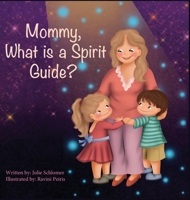 Mommy, What is a Spirit Guide? B0BXBGR2J5 Book Cover