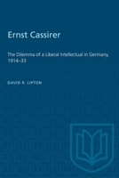 Ernst Cassirer: The Dilemma of a Liberal Intellectual in Germany, 1914-33 1487577141 Book Cover