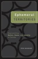 Ephemeral Territories: Representing Nation, Home, and Identity in Canada 0816639256 Book Cover