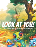 LOOK AT YOU!: Join Cody and his friends while they celebrate their differences! B0CFZL14G9 Book Cover