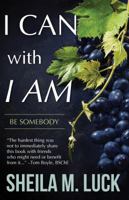 I Can with I Am: Be Somebody 1622454170 Book Cover