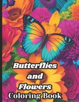 Butterflies and Flowers Coloring Book: A Delightful Stress-Relief Experience for Adults B0CNS9X3Q5 Book Cover