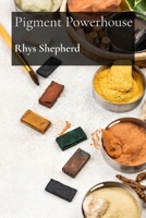 Pigment Powerhouse: Essential Oils, Dyes, and Pigments from Natural Sources B0DTN4SM6K Book Cover