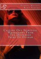 Casting Out Spiritual Whoredoms from the Dispersed Tribe of Ouidah 1541349962 Book Cover