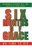 Six Months of Grace: no time to die 0595340725 Book Cover