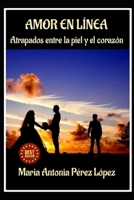 AMOR EN LINEA: Atrapados entre la piel y el corazón (Spanish Edition) B0CR2PDZZ4 Book Cover