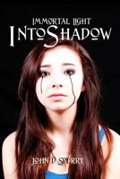 Immortal Light: Into Shadow (Immortal Light, #2) 1494415682 Book Cover