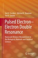 Pulsed Electron–Electron Double Resonance: Nanoscale Distance Measurement in the Biological, Materials and Chemical Sciences 3030053717 Book Cover