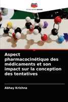 Aspect pharmacocinétique des médicaments et son impact sur la conception des tentatives 6204052098 Book Cover