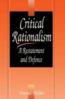 Critical Rationalism: A Restatement and Defence 0812691989 Book Cover