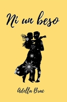 Ni un beso (Spanish Edition) B0CNKZNTKT Book Cover