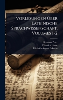 Vorlesungen Ã ber Lateinische Sprachwissenschaft, Volumes 1-2 (German Edition) 102370532X Book Cover