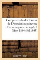 Compte-rendu des travaux de l'Association poitevine et Saintongeoise, réunie en congrès, (Savoirs Et Traditions) 2014440018 Book Cover