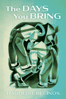 The Days You Bring 1666738395 Book Cover