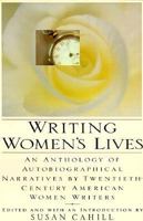 Writing Women's Lives: An Anthology of Autobiographical Narratives by Twentieth-Century American Women Writers 0060969989 Book Cover