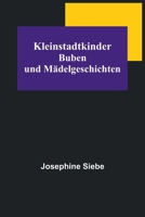 Kleinstadtkinder: Buben und Mädelgeschichten 9356780544 Book Cover