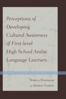 Perceptions of Developing Cultural Awareness of First-Level High School Arabic Language Learners 0761862471 Book Cover