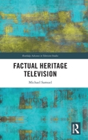 Factual Heritage Television (Routledge Advances in Television Studies) 1032132418 Book Cover