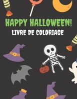 HAPPY HALLOWEEN! Livre de Coloriage: Livre de Coloriage Halloween pour enfants | Cahier de Coloriage Halloween pour Enfants 4-8 ans | Carnet de ... avec + de 30 illustrations (French Edition) B08K4K2N3Y Book Cover
