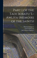 Part I of the Tadi Ikiratu 'l-Awliya (Memoirs of the Saints) 1017948178 Book Cover