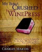 My Bible Crushed in the Winepress 1414107005 Book Cover