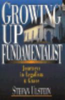 Growing Up Fundamentalist: Journeys in Legalism & Grace 0830816186 Book Cover