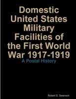 Domestic United States Military Facilities of the First World War 1917-1919 0979108500 Book Cover