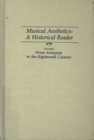 Musical Aesthetics: A Historical Reader : From Antiquity to the Eighteenth Century (Musical Aesthetics) 091872841X Book Cover