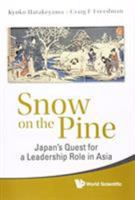 Snow on the Pine: Japan's Quest for a Leadership Role in Asia 9814730378 Book Cover