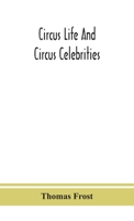 Circus Life and Circus Celebrities 1547019786 Book Cover