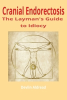 The Layman's Guide to the Diagnosis and Treatment of Cranial Endorectosis B0FD7VRJRK Book Cover