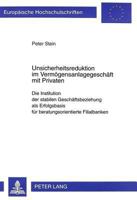 Unsicherheitsreduktion Im Vermoegensanlagegeschaeft Mit Privaten: Die Institution Der Stabilen Geschaeftsbeziehung ALS Erfolgsbasis Fuer Beratungsorie 3631355246 Book Cover