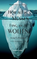 Hör auf zu Müssen, fang an zu Wollen: Kung-Fu-Prinzipien: Fit für ein selbstbewusstes und glückliches Leben 3746019125 Book Cover