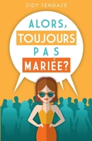 Alors, toujours pas mariée? B073LWHB8R Book Cover