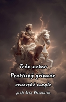 Trun nebes: Praktický grimoár zeuovské magie (Czech Edition) B0GW9KQVL3 Book Cover